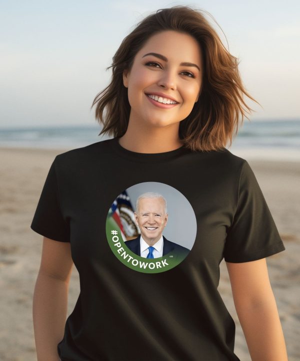 Opentowork Biden Shirt3