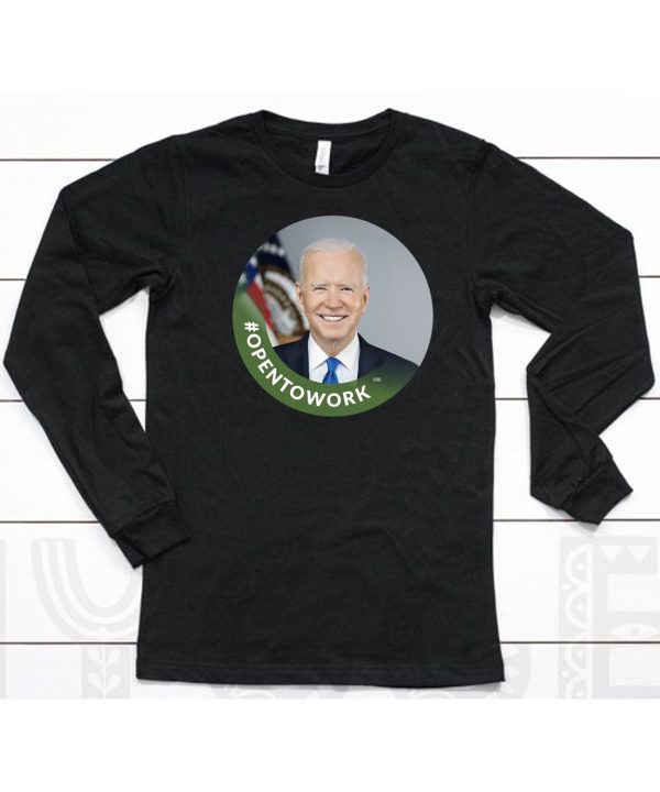 Opentowork Biden Shirt6