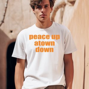 Peace Up Atown Down Shirt