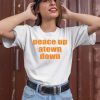 Peace Up Atown Down Shirt2