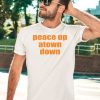 Peace Up Atown Down Shirt3