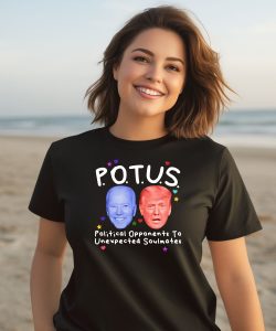 Potus Political Opponents To Unexpected Soulmates Shirt3