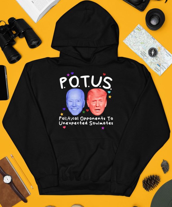 Potus Political Opponents To Unexpected Soulmates Shirt4