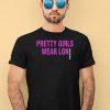 Pretty Girls Wear Lon Shirt1