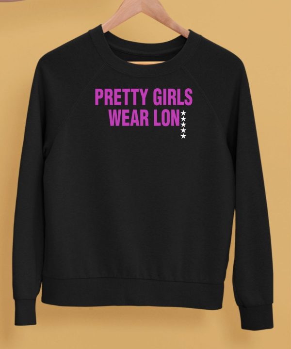 Pretty Girls Wear Lon Shirt5