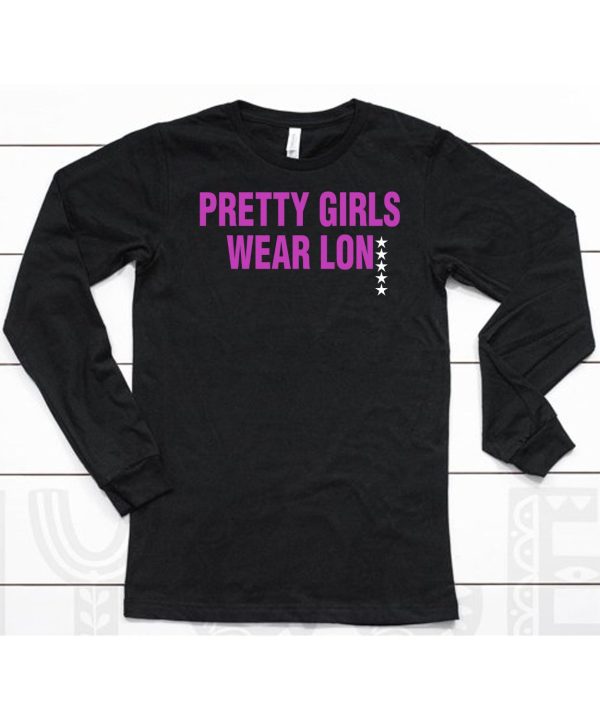 Pretty Girls Wear Lon Shirt6