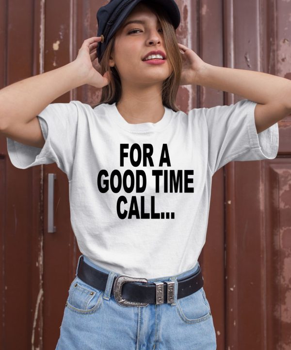 Quoted For A Good Time Call Shirt2