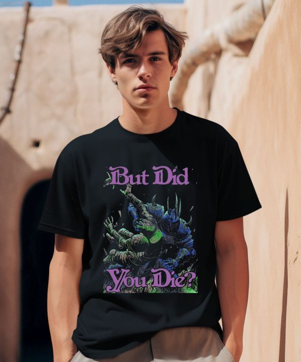 Raskol Apparel But Did You Die Shirt