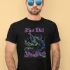 Raskol Apparel But Did You Die Shirt1