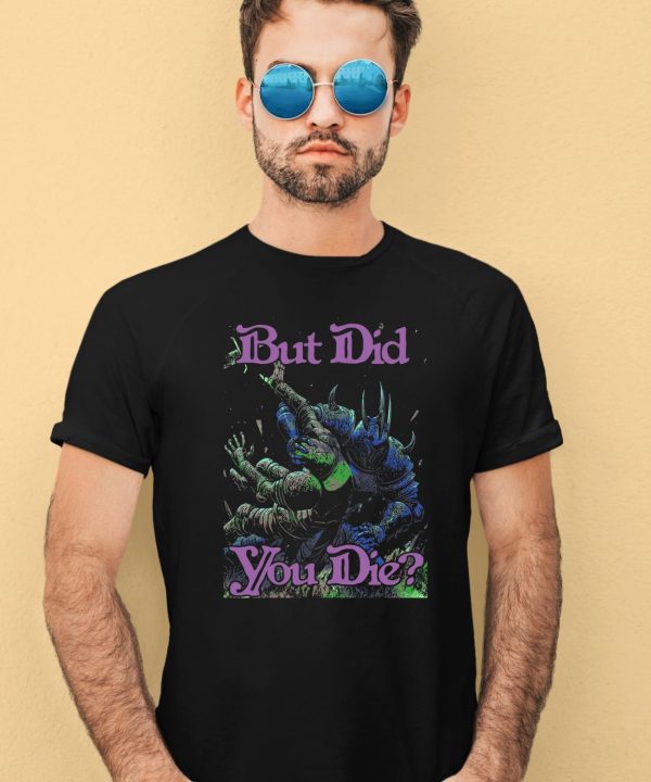 Raskol Apparel But Did You Die Shirt1