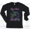 Raskol Apparel But Did You Die Shirt6