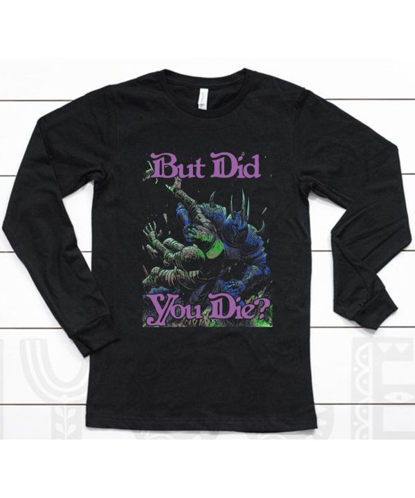 Raskol Apparel But Did You Die Shirt6