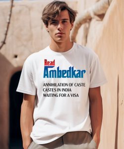 Read Ambedkar Annihilation Of Caste Castes In India Waiting For A Visa Shirt0 1