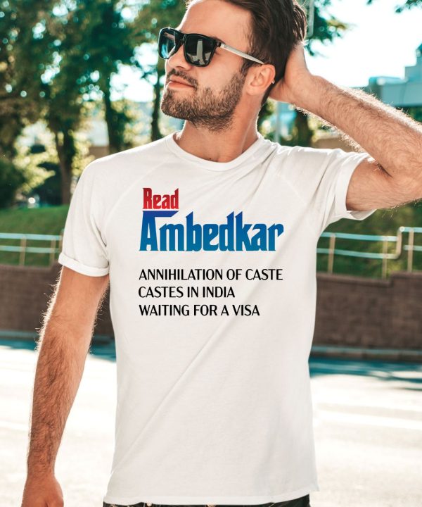 Read Ambedkar Annihilation Of Caste Castes In India Waiting For A Visa Shirt3 1