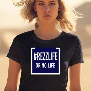 Rezzlife Or No Life Shirt