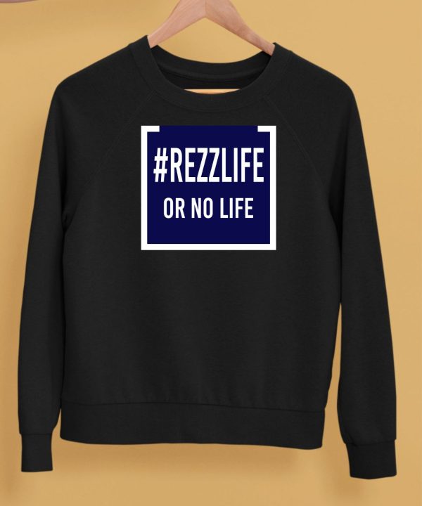 Rezzlife Or No Life Shirt5