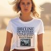 Rogue Print Co The Decline Of Western Civilization Will Be Televised Shirt1