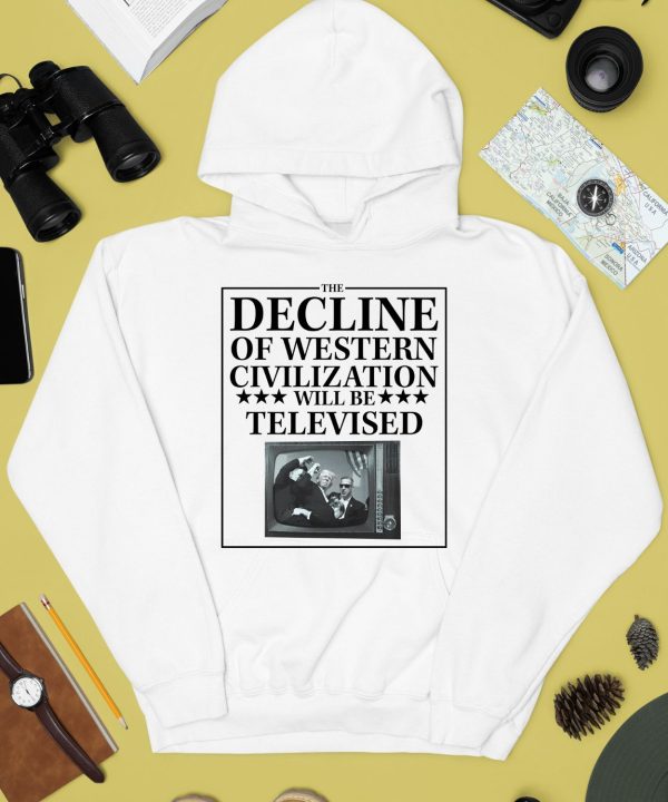 Rogue Print Co The Decline Of Western Civilization Will Be Televised Shirt4