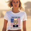 Seth Abramson I May Be Old But I Get Shit Done Shirt1