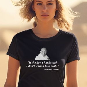 Shopillegalshirts If She Dont Hawk Tuah I Dont Wanna Talk Tuah Mahatma Gandhi Shirt