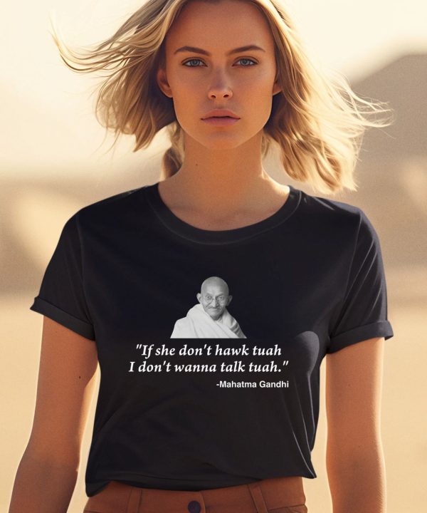 Shopillegalshirts If She Dont Hawk Tuah I Dont Wanna Talk Tuah Mahatma Gandhi Shirt