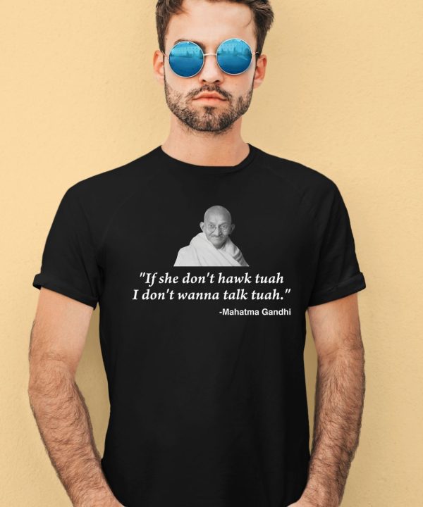 Shopillegalshirts If She Dont Hawk Tuah I Dont Wanna Talk Tuah Mahatma Gandhi Shirt1