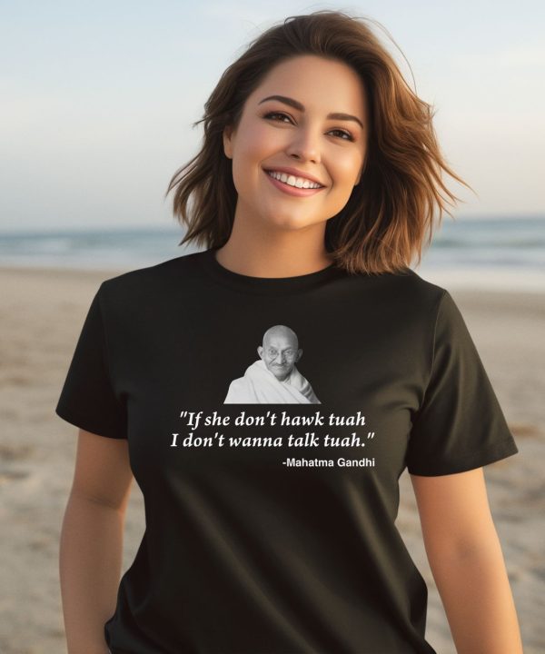 Shopillegalshirts If She Dont Hawk Tuah I Dont Wanna Talk Tuah Mahatma Gandhi Shirt3