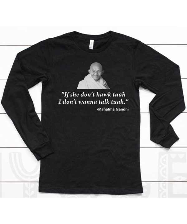 Shopillegalshirts If She Dont Hawk Tuah I Dont Wanna Talk Tuah Mahatma Gandhi Shirt6