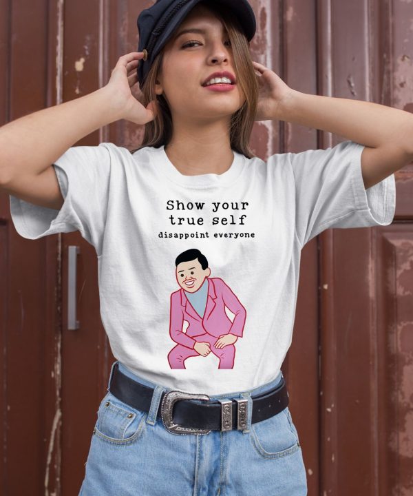 Show Your True Self Disappoint Everyone Shirt2