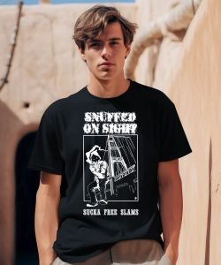 Snuffed On Sight Sucka Free Slams Shirt