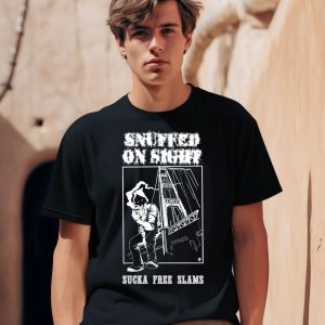 Snuffed On Sight Sucka Free Slams Shirt