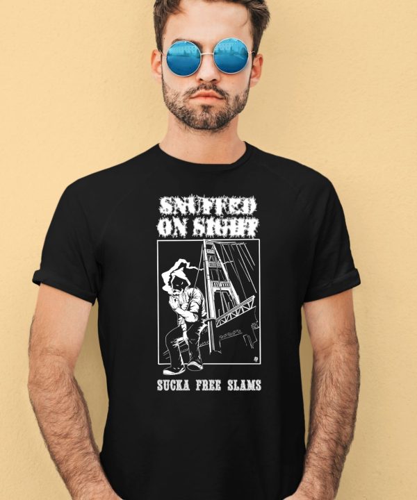 Snuffed On Sight Sucka Free Slams Shirt1