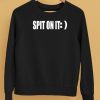 Spit On It Shirt5