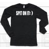 Spit On It Shirt6