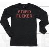 Stupid Fucker Shirt6