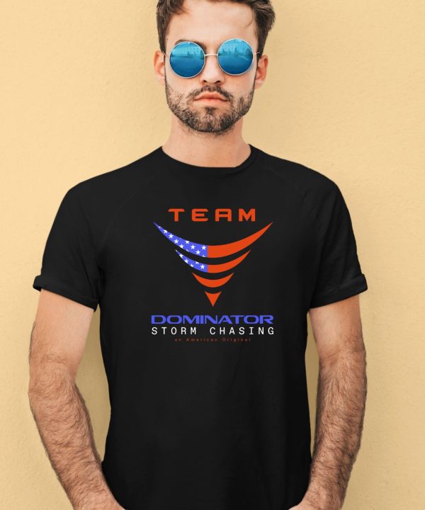 Team Dominator Storm Chasing American Original Shirt