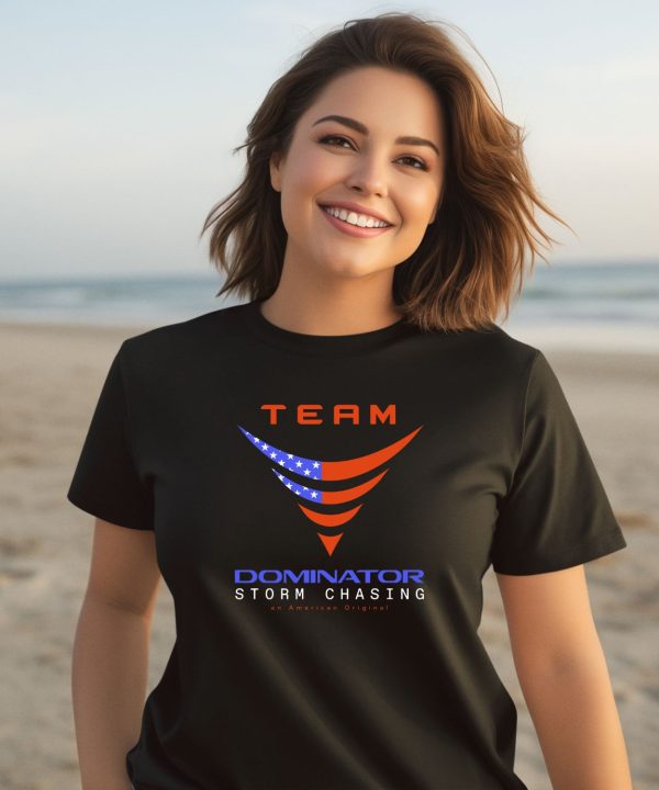 Team Dominator Storm Chasing American Original Shirt3