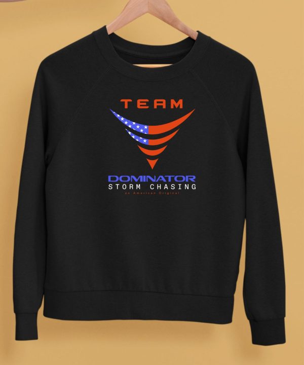 Team Dominator Storm Chasing American Original Shirt5