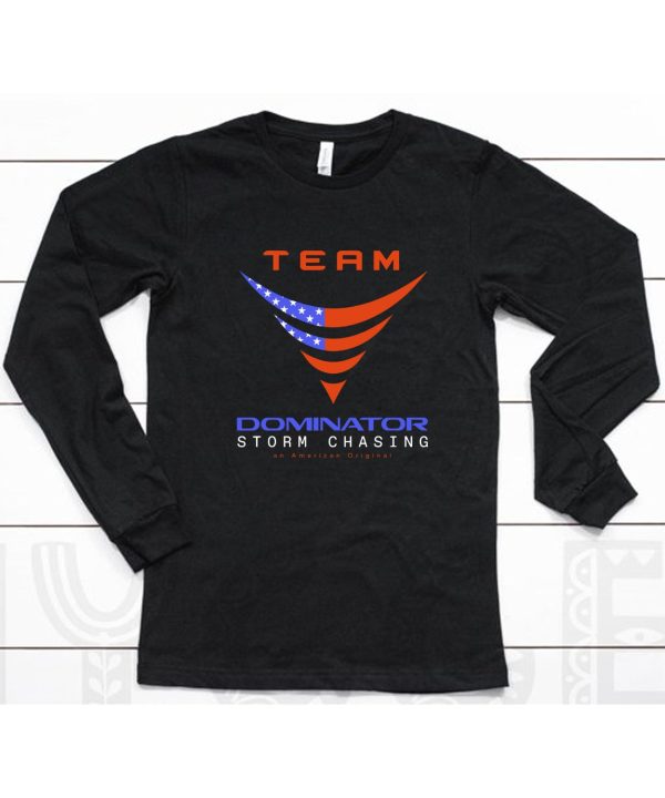 Team Dominator Storm Chasing American Original Shirt6