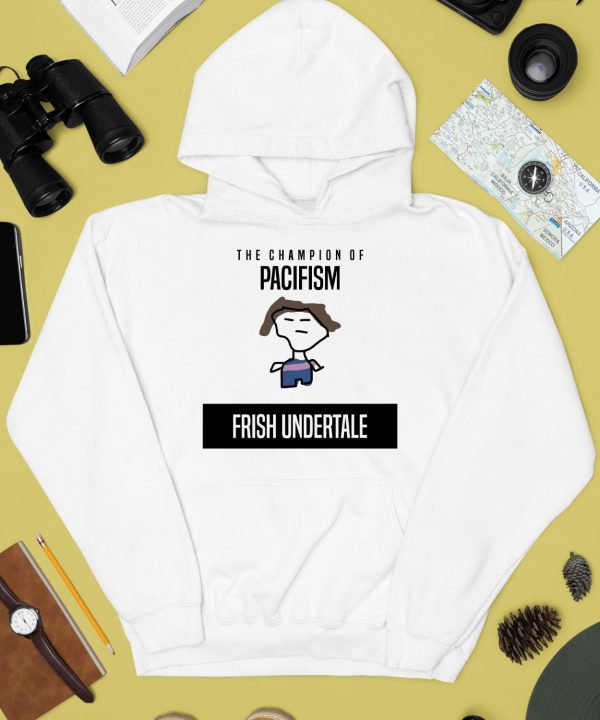 The Champion Of Pacifism Frish Undertale Shirt4