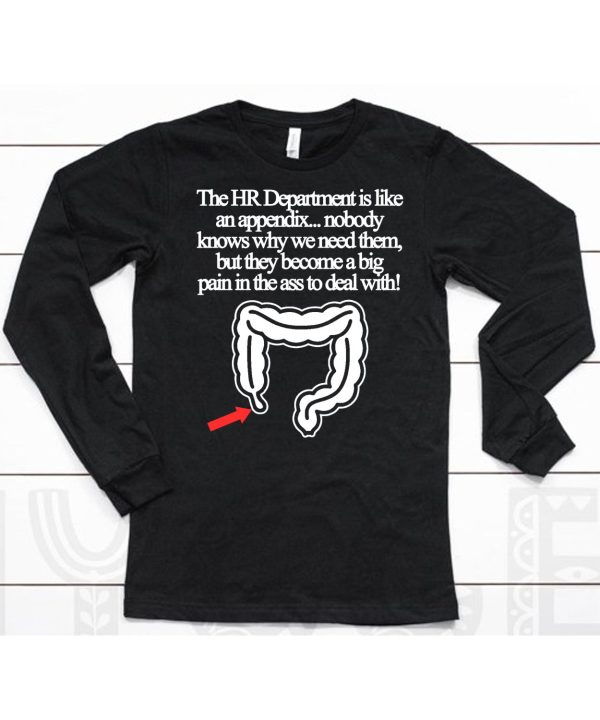 The Hr Department Is Like An Appendix Nobody Knows Why We Need Them Shirt6