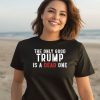 The Only Good Trump Is A Dead One Shirt3