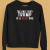 The Only Good Trump Is A Dead One Shirt5