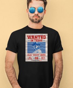 The Philadelphia Phillies Are Wanted In Texas Alec Raffy Bohm 2024 Shirt