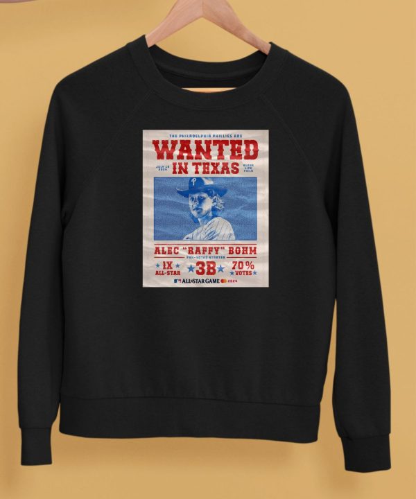 The Philadelphia Phillies Are Wanted In Texas Alec Raffy Bohm 2024 Shirt5