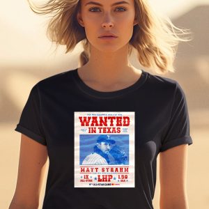 The Philadelphia Phillies Are Wanted In Texas Matt Strahm July 16 2024 Shirt