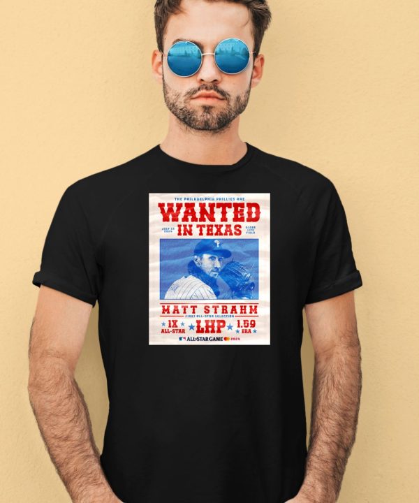 The Philadelphia Phillies Are Wanted In Texas Matt Strahm July 16 2024 Shirt1