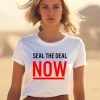 The Protesters Wearing Seal The Deal Now Shirt1