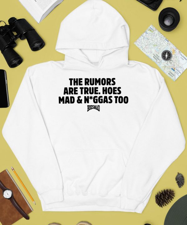 The Rumors Are True Hoesmad And Niggas Too Shirt4