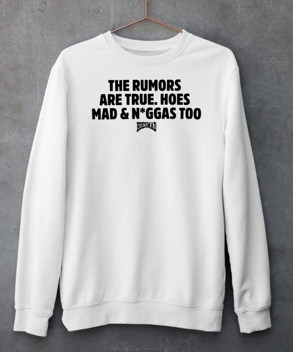 The Rumors Are True Hoesmad And Niggas Too Shirt5